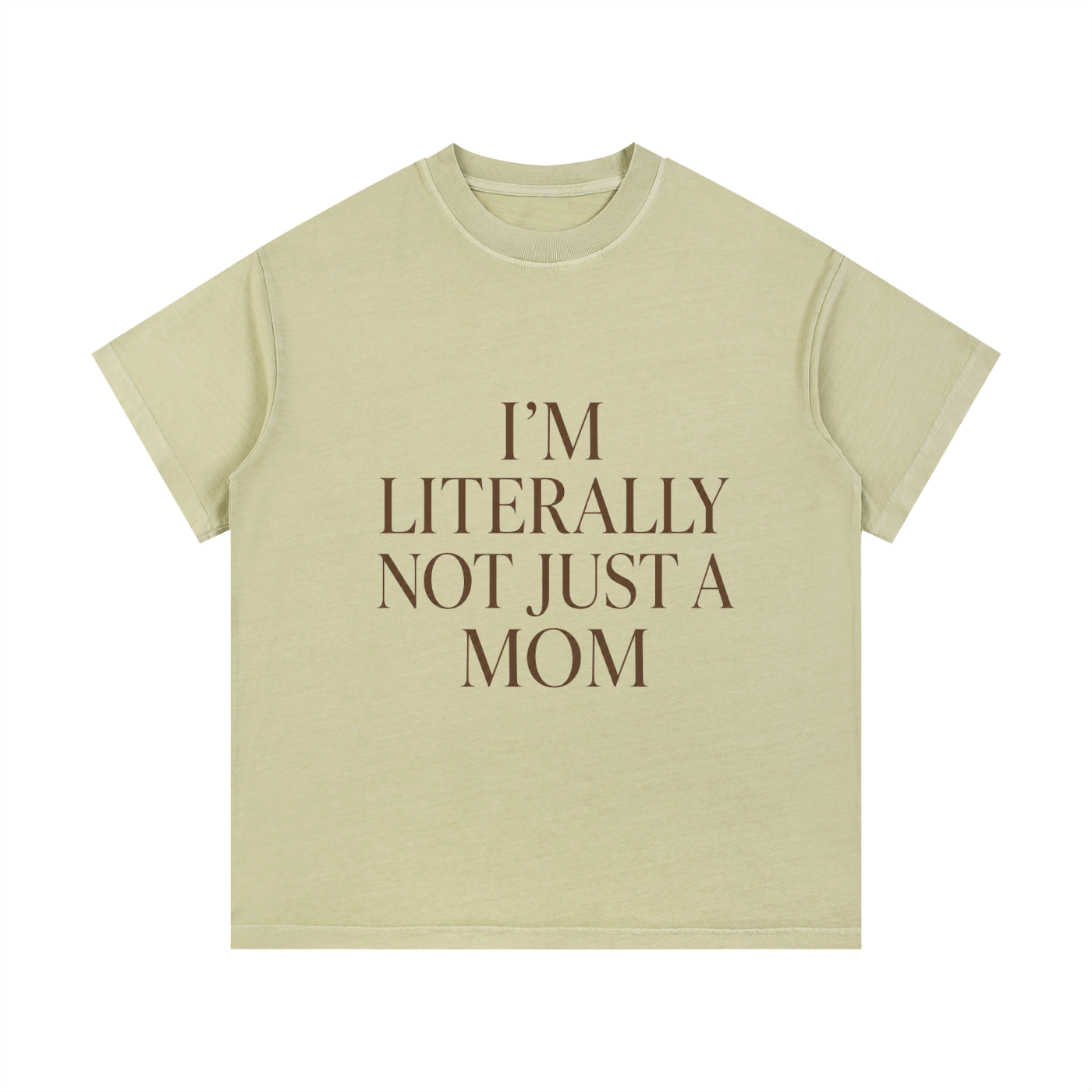"LITERALLY NOT JUST A MOM" TEE