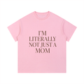 "LITERALLY NOT JUST A MOM" TEE