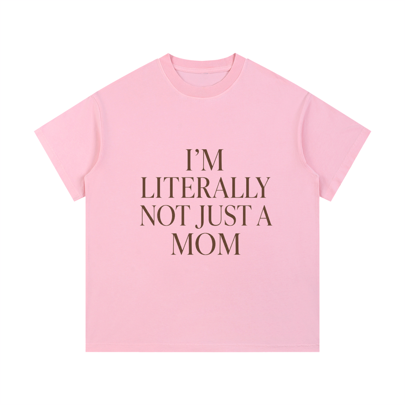"LITERALLY NOT JUST A MOM" TEE