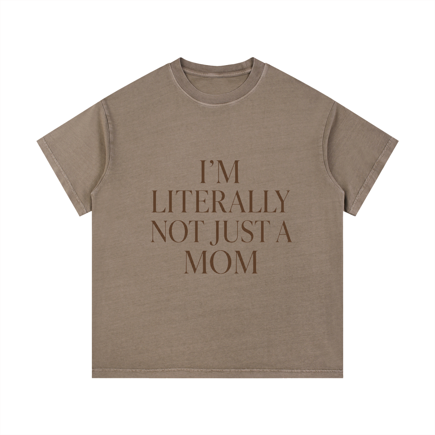"LITERALLY NOT JUST A MOM" TEE
