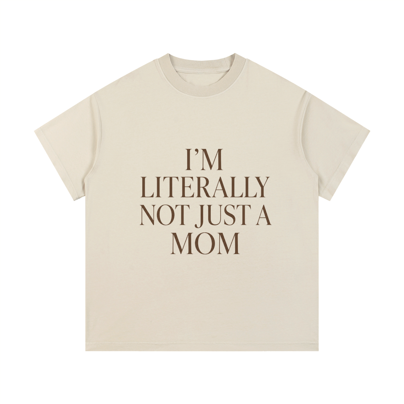 "LITERALLY NOT JUST A MOM" TEE